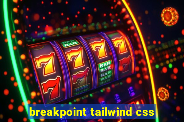 breakpoint tailwind css